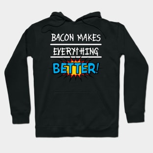 Bacon Makes Everything Better Hoodie